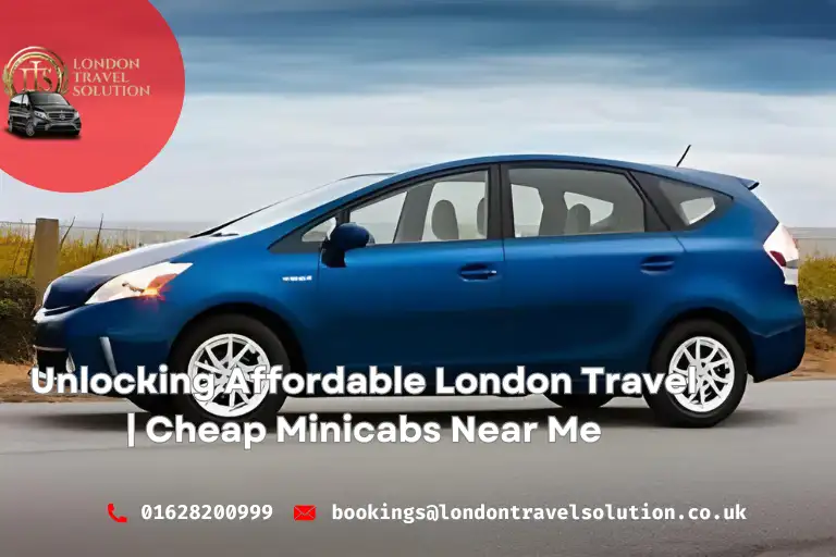 Unlocking Affordable London Travel  Cheap Minicabs Near Me