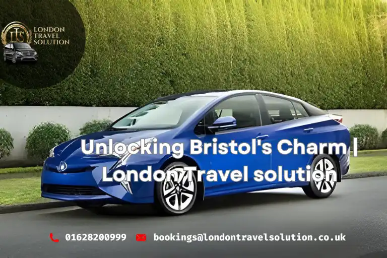 Unlocking Bristol's Charm  London Travel solution